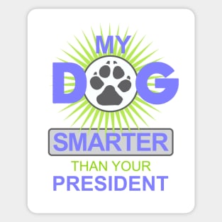 My Dog is Smarter than your President Sticker